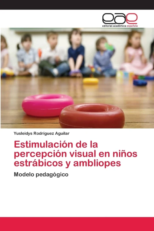 Estimulación de la percepción visual en niños estrábicos y ambliopes: Modelo pedagógico