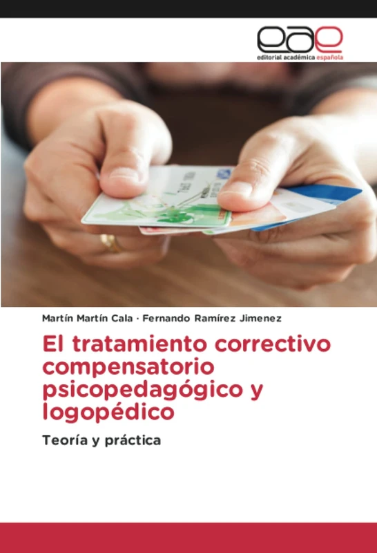 El tratamiento correctivo compensatorio psicopedagógico y logopédico: Teoría y práctica