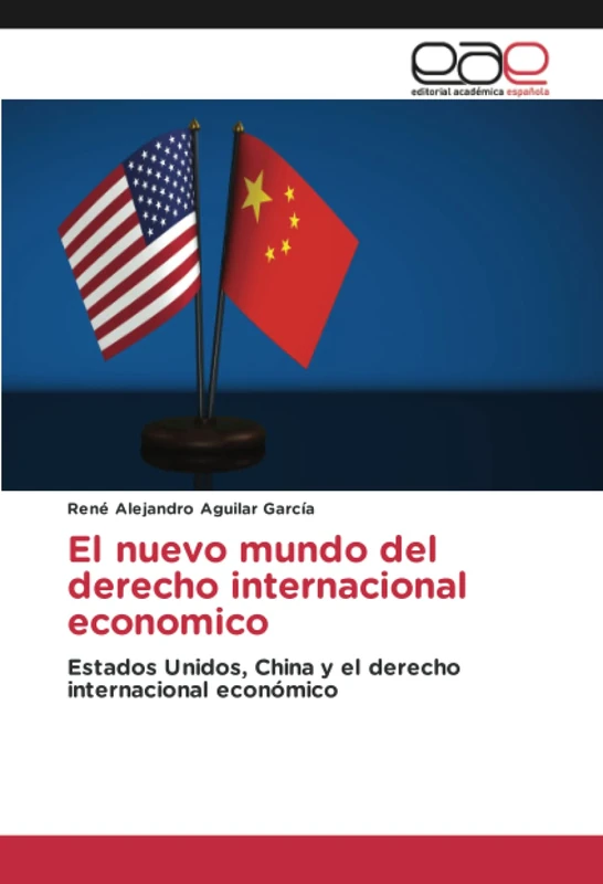 El nuevo mundo del derecho internacional economico: Estados Unidos, China y el derecho internacional económico