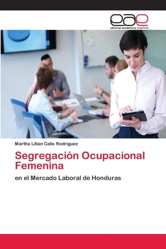 Segregación Ocupacional Femenina: en el Mercado Laboral de Honduras
