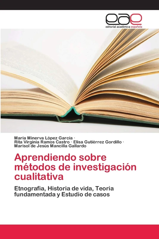 Aprendiendo sobre métodos de investigación cualitativa: Etnografia, Historia de vida, Teoria fundamentada y Estudio de casos