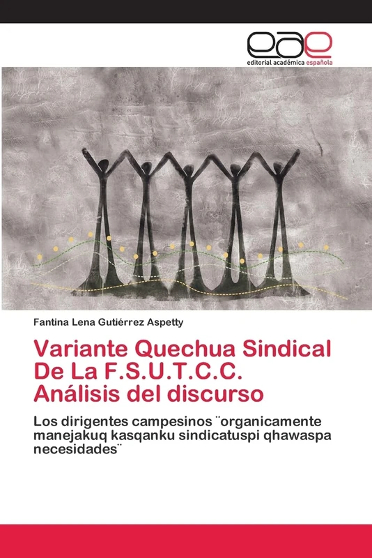 Variante Quechua Sindical De La F.S.U.T.C.C. Análisis del discurso: Los dirigentes campesinos ¨organicamente manejakuq kasqanku sindicatuspi qhawaspa necesidades¨ - Image 1