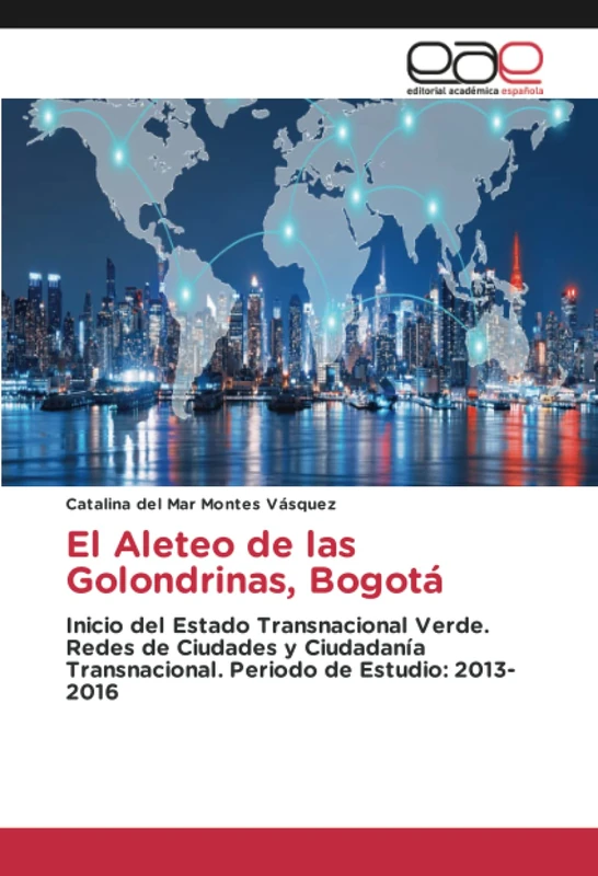 El Aleteo de las Golondrinas, Bogotá: Inicio del Estado Transnacional Verde. Redes de Ciudades y Ciudadanía Transnacional. Periodo de Estudio: 2013-2016 - Image 1