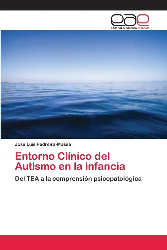 Entorno Clínico del Autismo en la infancia: Del TEA a la comprensión psicopatológica