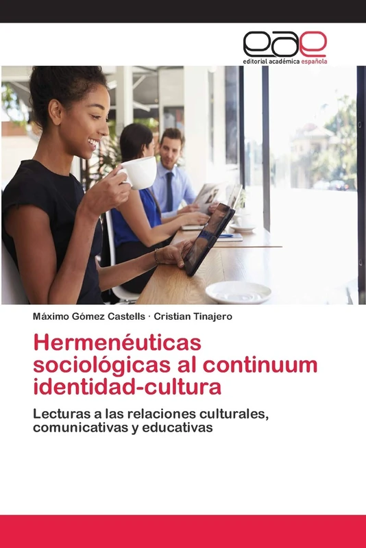 Hermenéuticas sociológicas al continuum identidad-cultura: Lecturas a las relaciones culturales, comunicativas y educativas - Image 1