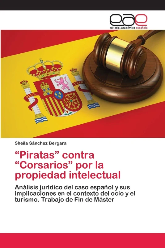 “Piratas” contra “Corsarios” por la propiedad intelectual: Análisis jurídico del caso español y sus implicaciones en el contexto del ocio y el turismo. Trabajo de Fin de Máster - Image 1