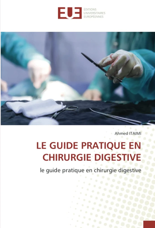 LE GUIDE PRATIQUE EN CHIRURGIE DIGESTIVE: le guide pratique en chirurgie digestive