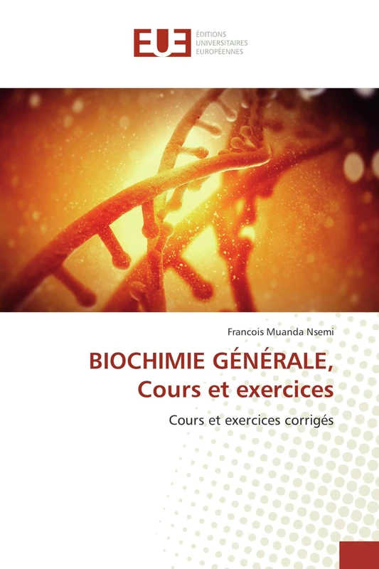 BIOCHIMIE GÉNÉRALE, Cours et exercices: Cours et exercices corrigés