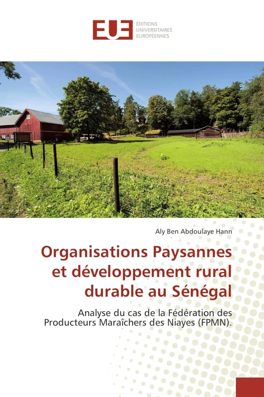Organisations Paysannes et développement rural durable au Sénégal: Analyse du cas de la Fédération des Producteurs Maraîchers des Niayes (FPMN).