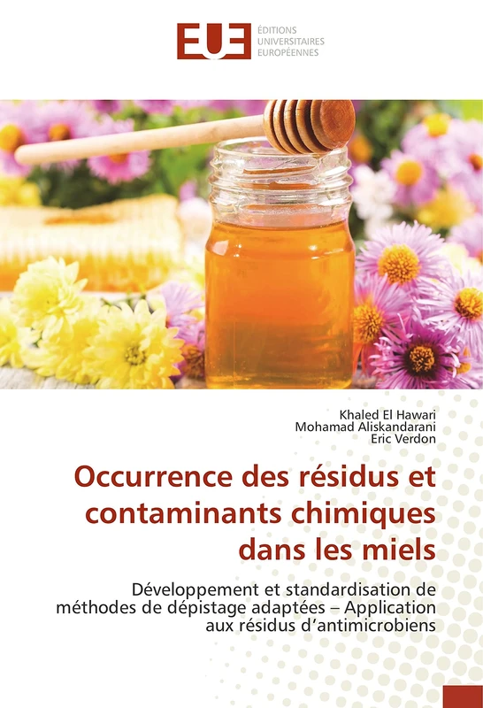 Occurrence des résidus et contaminants chimiques dans les miels: Développement et standardisation de méthodes de dépistage adaptées – Application aux résidus d’antimicrobiens