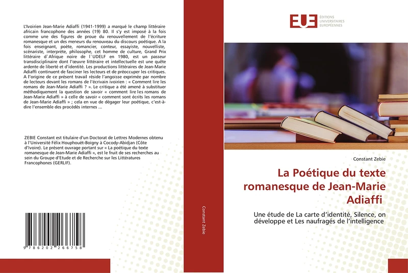 La Poétique du texte romanesque de Jean-Marie Adiaffi: Une étude de La carte d’identité, Silence, on développe et Les naufragés de l’intelligence
