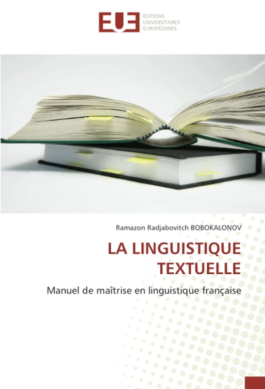 LA LINGUISTIQUE TEXTUELLE: Manuel de maîtrise en linguistique française