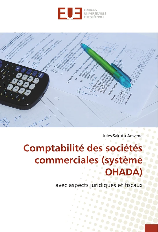 Comptabilité des sociétés commerciales (système OHADA): avec aspects juridiques et fiscaux