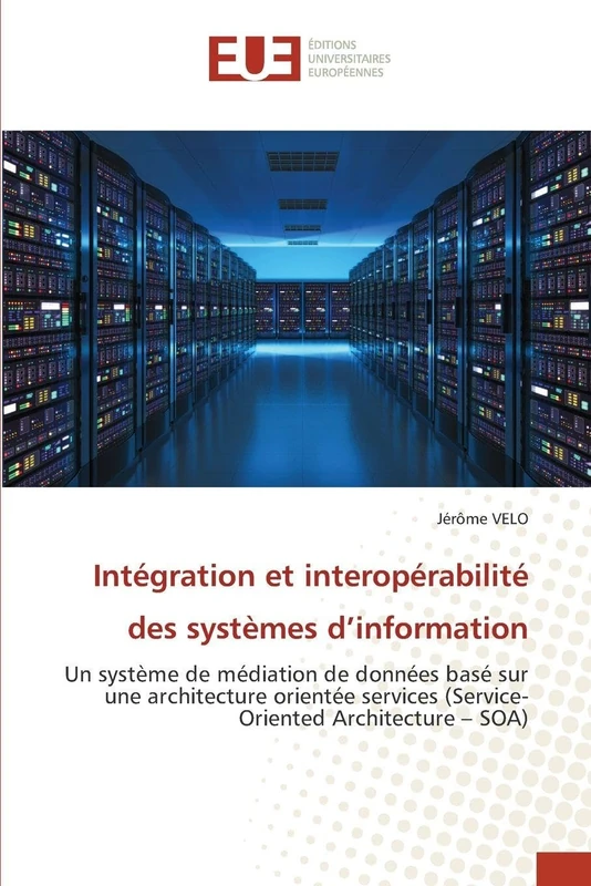 Intégration et interopérabilité des systèmes d’information: Un système de médiation de données basé sur une architecture orientée services (Service-Oriented Architecture – SOA) - Image 1