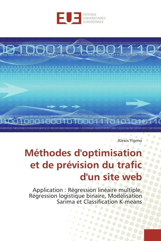 Méthodes d'optimisation et de prévision du trafic d'un site web: Application : Régression linéaire multiple, Régression logistique binaire, Modélisation Sarima et Classification K-means - Image 1