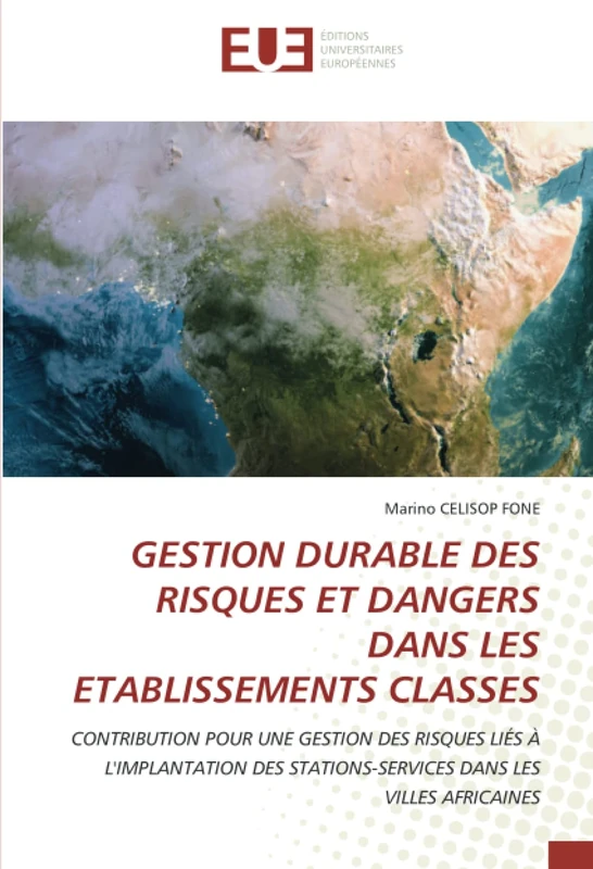 GESTION DURABLE DES RISQUES ET DANGERS DANS LES ETABLISSEMENTS CLASSES: CONTRIBUTION POUR UNE GESTION DES RISQUES LIÉS À L'IMPLANTATION DES STATIONS-SERVICES DANS LES VILLES AFRICAINES