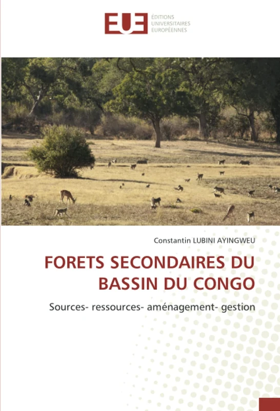 FORETS SECONDAIRES DU BASSIN DU CONGO: Sources- ressources- aménagement- gestion