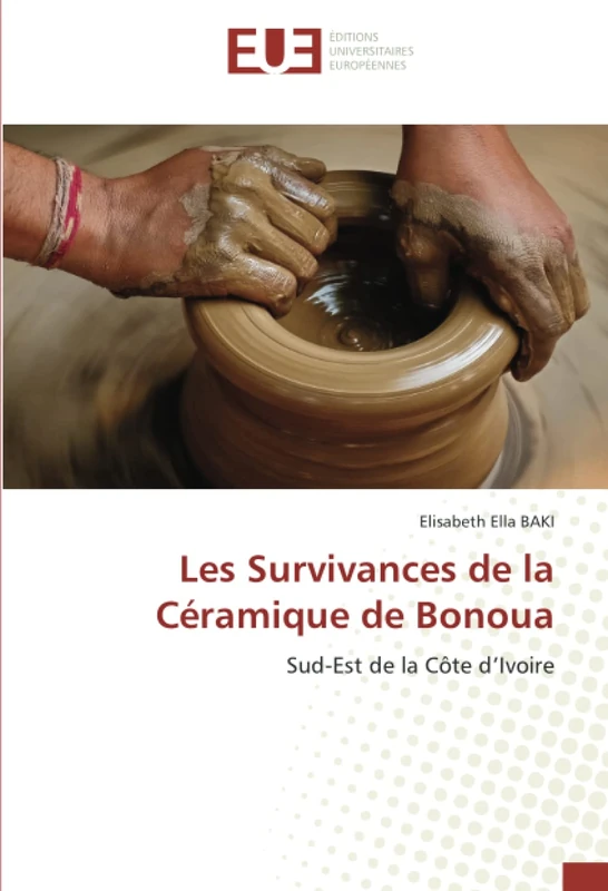 Les Survivances de la Céramique de Bonoua: Sud-Est de la Côte d’Ivoire