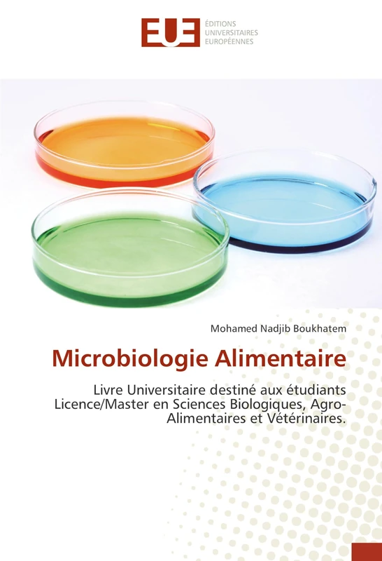 Microbiologie Alimentaire: Livre Universitaire destine auxetudiantsLicence/Master en Sciences Biologiques, Agro-Alimentaires