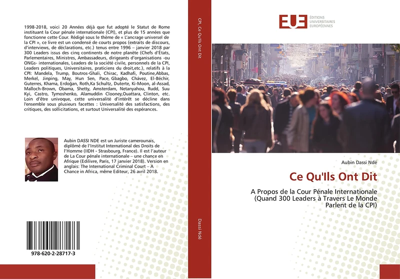 Ce Qu'Ils Ont Dit: A Propos de la Cour Pénale Internationale (Quand 300 Leaders à Travers Le Monde Parlent de la CPI)