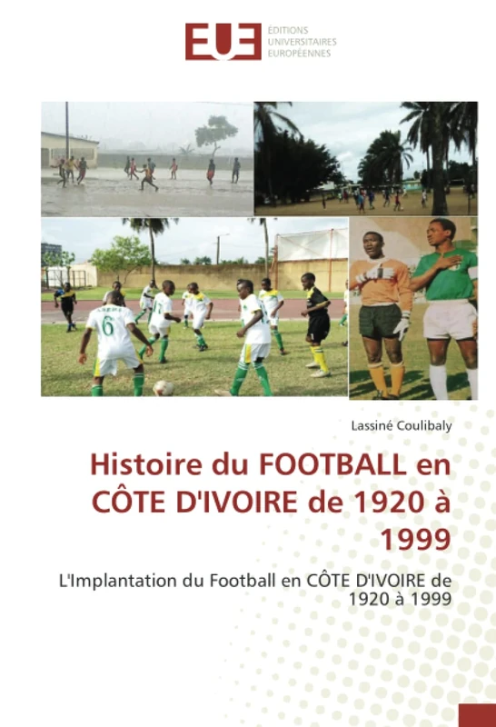 Histoire du FOOTBALL en CÔTE D'IVOIRE de 1920 à 1999: L'Implantation du Football en CÔTE D'IVOIRE de 1920 à 1999 - Image 1