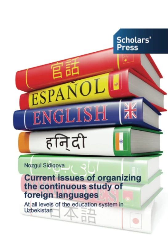 Current issues of organizing the continuous study of foreign languages: At all levels of the education system in Uzbekistan