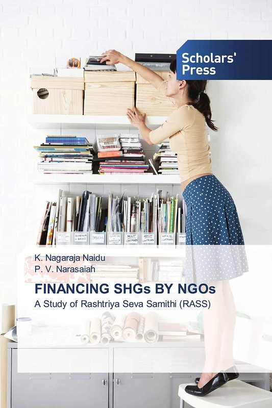 FINANCING SHGs BY NGOs: A Study of Rashtriya Seva Samithi (RASS)