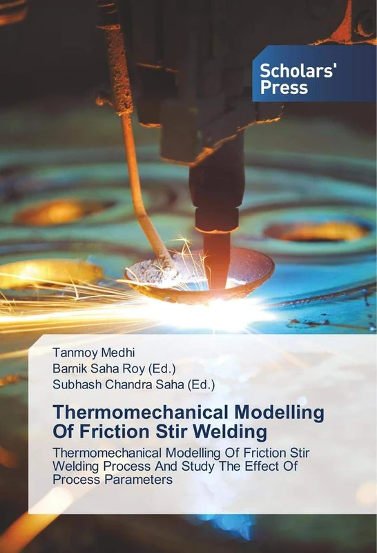 Thermomechanical Modelling Of Friction Stir Welding: Thermomechanical Modelling Of Friction Stir Welding Process And Study The Effect Of Process Parameters
