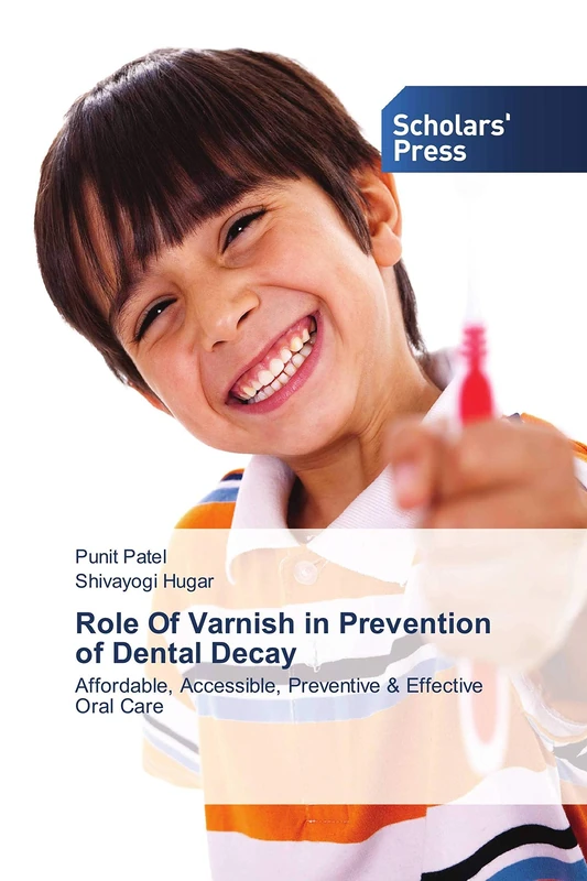 Role Of Varnish in Prevention of Dental Decay: Affordable, Accessible, Preventive & Effective Oral Care