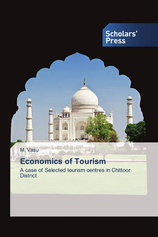 Economics of Tourism: A case of Selected tourism centres in Chittoor District
