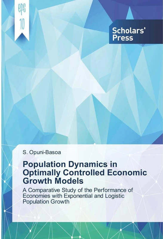 Population Dynamics in Optimally Controlled Economic Growth Models: A Comparative Study of the Performance of Economies with Exponential and Logistic Population Growth - Image 1