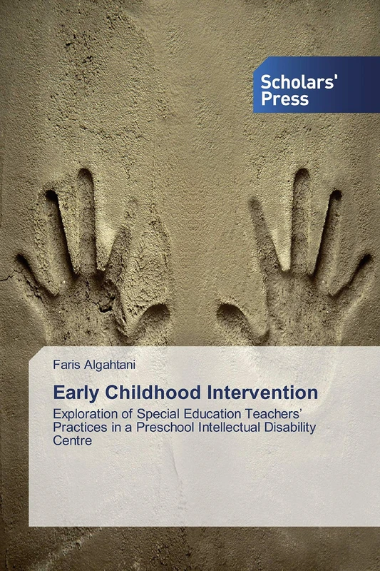 Early Childhood Intervention: Exploration of Special Education Teachers’ Practices in a Preschool Intellectual Disability Centre