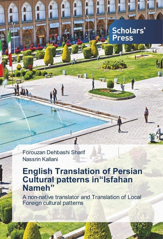 English Translation of Persian Cultural patterns in“Isfahan Nameh”: A non-native translator and Translation of Local Foreign cultural patterns - Image 1