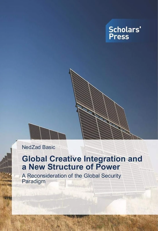 Global Creative Integration and a New Structure of Power: A Reconsideration of the Global Security Paradigm