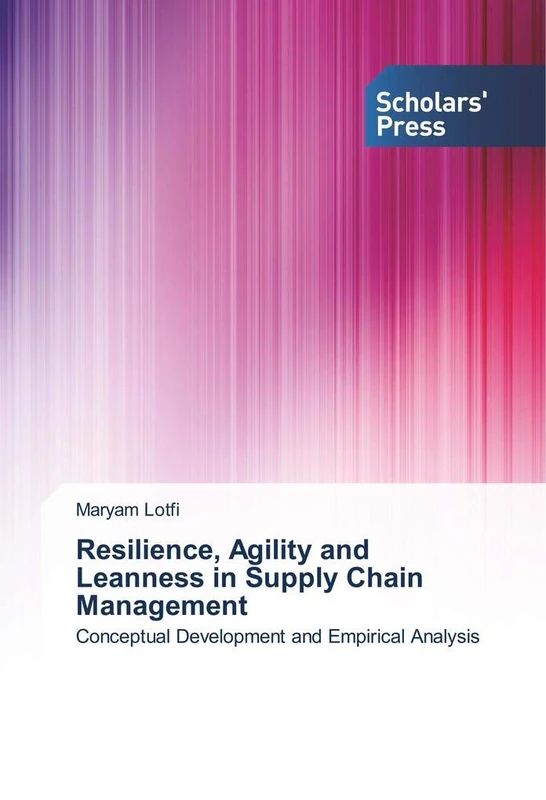 Resilience, Agility and Leanness in Supply Chain Management: Conceptual Development and Empirical Analysis - Image 1