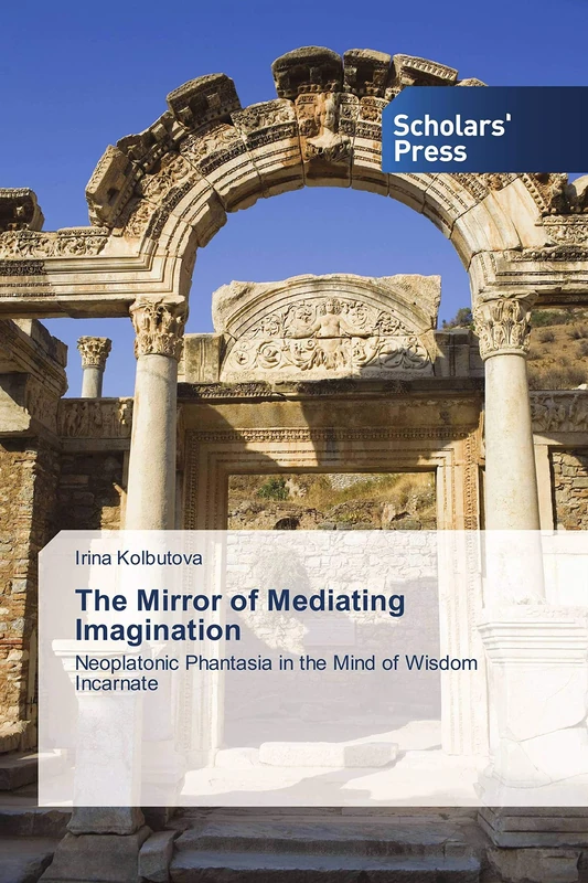 The Mirror of Mediating Imagination: Neoplatonic Phantasia in the Mind of Wisdom Incarnate
