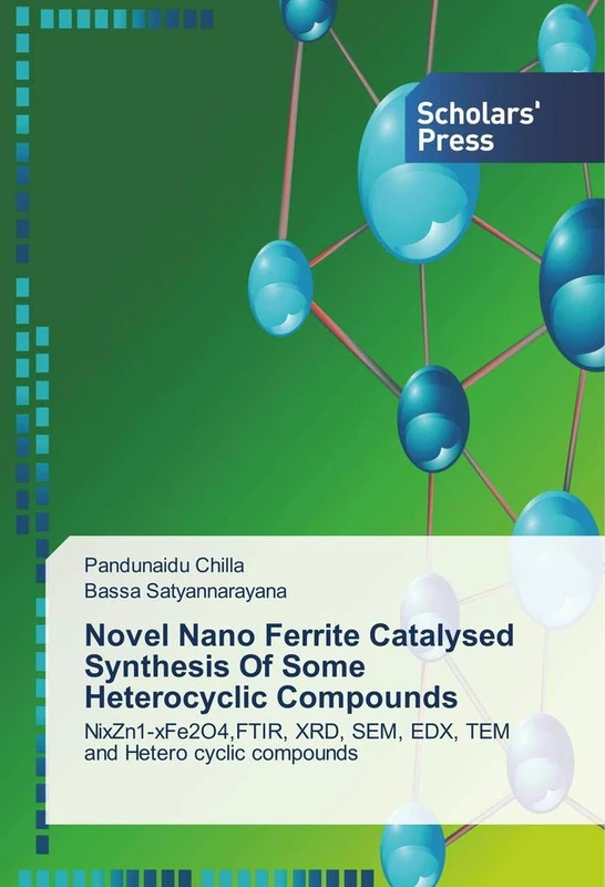 Novel Nano Ferrite Catalysed Synthesis Of Some Heterocyclic Compounds: NixZn1-xFe2O4,FTIR, XRD, SEM, EDX, TEM and Hetero cyclic compounds