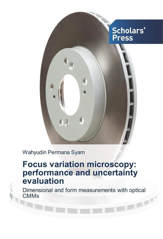Focus variation microscopy: performance and uncertainty evaluation: Dimensional and form measurements with optical CMMs