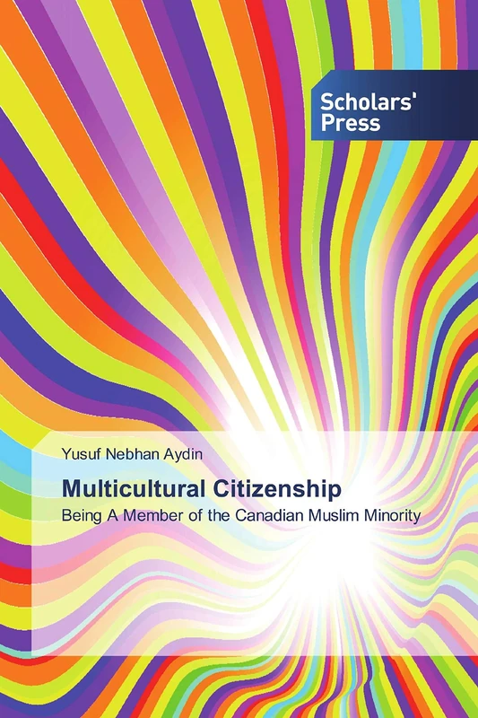 Multicultural Citizenship: Being A Member of the Canadian Muslim Minority