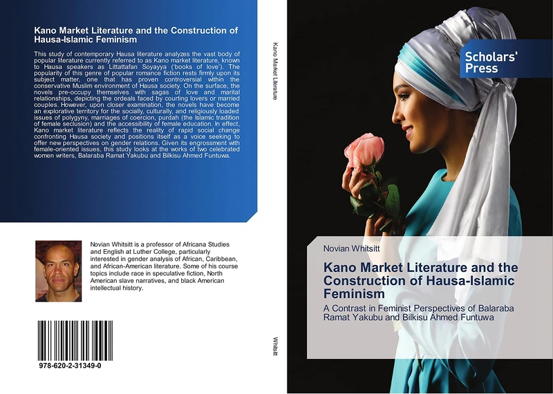 Kano Market Literature and the Construction of Hausa-Islamic Feminism: A Contrast in Feminist Perspectives of Balaraba Ramat Yakubu and Bilkisu Ahmed Funtuwa