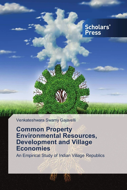 Common Property Environmental Resources, Development and Village Economies: An Empirical Study of Indian Village Republics - Image 1