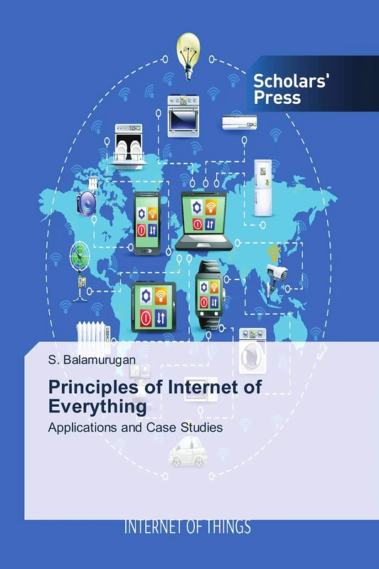 Principles of Internet of Everything: Applications and Case Studies