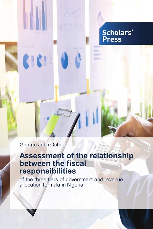 Assessment of the relationship between the fiscal responsibilities: of the three tiers of government and revenue allocation formula in Nigeria