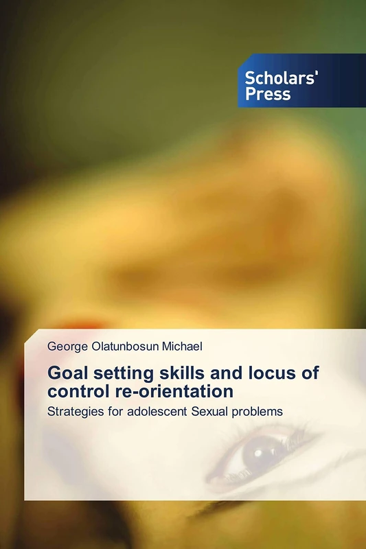 Goal setting skills and locus of control re-orientation: Strategies for adolescent Sexual problems