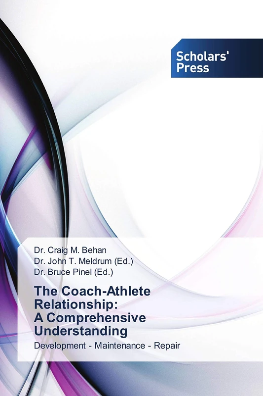 The Coach-Athlete Relationship: A Comprehensive Understanding: Development - Maintenance - Repair - Image 1