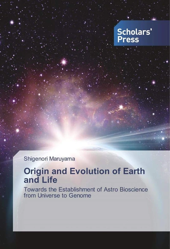 Origin and Evolution of Earth and Life: Towards the Establishment of Astro Bioscience from Universe to Genome