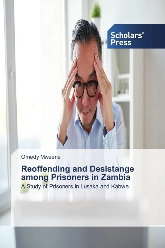 Reoffending and Desistange among Prisoners in Zambia: A Study of Prisoners in Lusaka and Kabwe