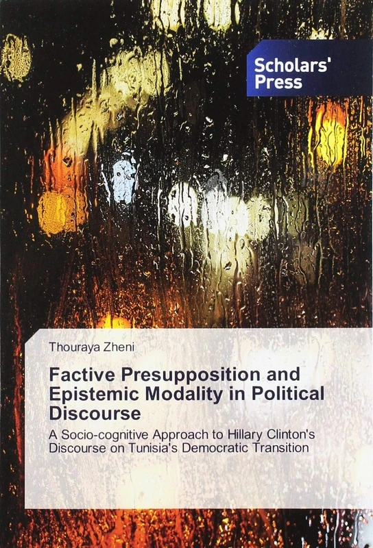 Factive Presupposition and Epistemic Modality in Political Discourse: A Socio-cognitive Approach to Hillary Clinton's Discourse on Tunisia's Democratic Transition - Image 1