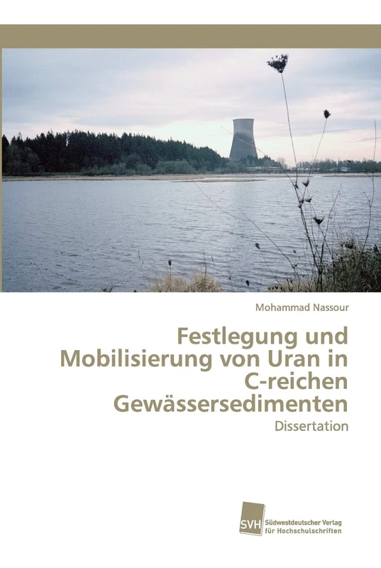 Festlegung und Mobilisierung von Uran in C-reichen Gewässersedimenten: Dissertation - Image 1
