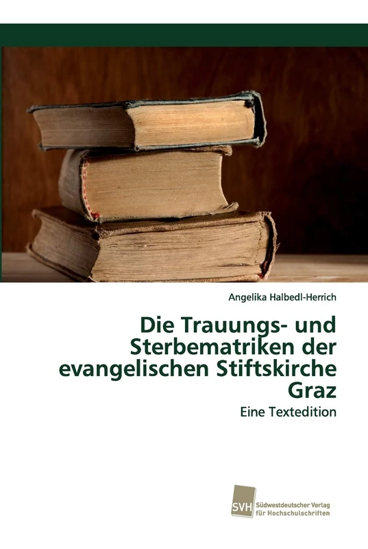 Die Trauungs- und Sterbematriken der evangelischen Stiftskirche Graz: Eine Textedition - Image 1